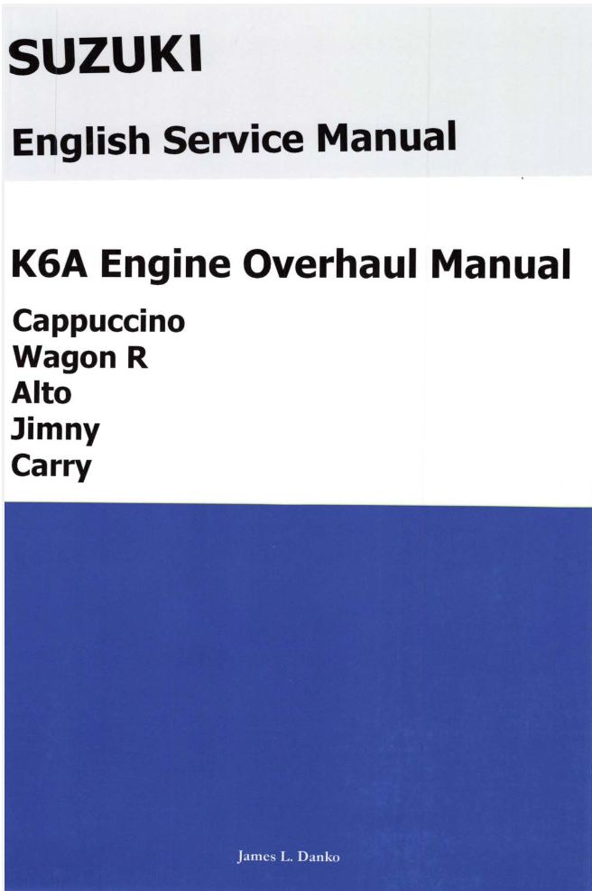 Suzuki K6A Engine Overhaul Manual - Comprehensive guide for Cappuccino, Wagon R, Alto, Jimny, Carry mini trucks by James Danko. Empower your DIY engine maintenance journey.